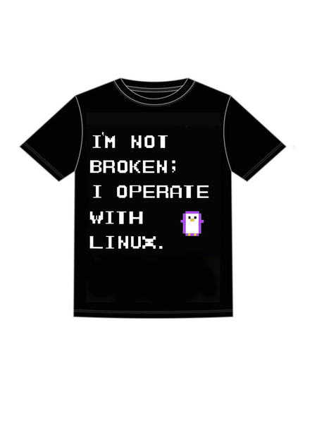 Black T-shirt design reading 'I'm not broken; I operate with Linux' in white pixel text, with a small purple penguin
